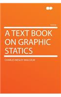 A Text Book on Graphic Statics