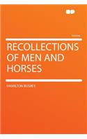 Recollections of Men and Horses: (English)