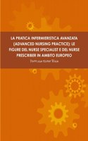 La Pratica Infermieristica Avanzata (Advanced Nursing Practice): Le Figure del Nurse Specialist E del Nurse Prescriber in Ambito Europeo