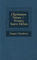 L'Epithalame, Volume 1