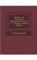 History of Wesleyan Methodism Volume 1