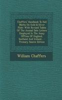 Chaffers' Handbook to Hall Marks on Gold & Silver Plate: With Revised Tables of the Annual Date Letters Employed in the Assay Offices of England, Scot