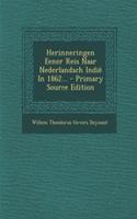 Herinneringen Eener Reis Naar Nederlandsch Indie in 1862... - Primary Source Edition
