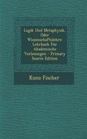 Logik Und Metaphysik, Oder Wissenschaftslehre: Lehrbuch Fur Akademische Vorlesungen