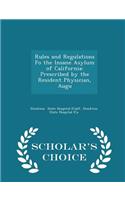 Rules and Regulations Fo the Insane Asylum of California: Prescribed by the Resident Physician, Augu - Scholar's Choice Edition