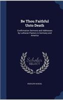 Be Thou Faithful Unto Death