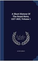 Short History Of The Royal Navy, 1217-1815, Volume 1
