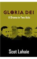 Gloria Dei: A Drama in Two Acts