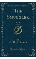 The Smuggler, Vol. 2 of 3: A Tale (Classic Reprint)