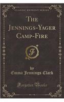 The Jennings-Yager Camp-Fire (Classic Reprint)