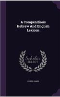 A Compendious Hebrew and English Lexicon