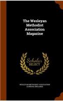 The Wesleyan Methodist Association Magazine