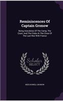 Reminiscences Of Captain Gronow: Being Anecdotes Of The Camp, The Court, And The Clubs At The Close Of The Last War With France