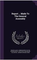 Report ... Made to the General Assembly