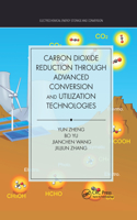 Carbon Dioxide Reduction through Advanced Conversion and Utilization Technologies