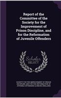 Report of the Committee of the Society for the Improvement of Prison Discipline, and for the Reformation of Juvenile Offenders