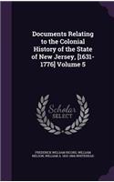 Documents Relating to the Colonial History of the State of New Jersey, [1631-1776] Volume 5