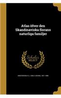 Atlas öfver den Skandinaviska florans naturliga familjer