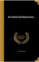 Universal Democracy ..