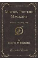 Motion Picture Magazine, Vol. 11: February 1915-May 1916 (Classic Reprint)