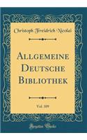 Allgemeine Deutsche Bibliothek, Vol. 109 (Classic Reprint)