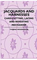 Jacquards And Harnesses - Card-Cutting, Lacing And Repeating Mechanism