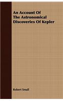 An Account Of The Astronomical Discoveries Of Kepler