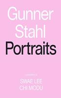 Gunner Stahl: Portraits: I Have So Much to Tell You