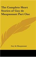 The Complete Short Stories of Guy de Maupassant Part One: (English)
