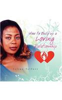 How to Build Up a Loving Relationship