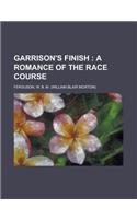 Garrison's Finish; A Romance of the Race Course