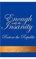 Enough With the Insanity: Restore the Republic