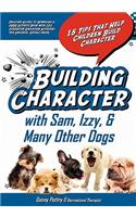 Building Character With Sam, Izzy, & Many Other Dogs