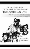 My Encounter with Ordinary Women Who Led Extraordinary Lives