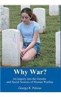 Why War?: An Inquiry Into the Genetic and Social Foundations of Human Warfare