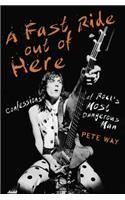 A Fast Ride Out of Here: Confessions of Rock's Most Dangerous Man