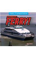 Let's Take the Ferry!: (Public Transportation)