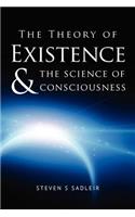 The Theory of Existence & The Science of Consciousness