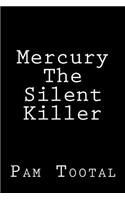 Mercury The Silent Killer
