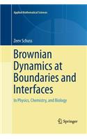 Brownian Dynamics at Boundaries and Interfaces: In Physics, Chemistry, and Biology