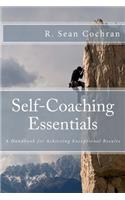 Self-Coaching Essentials: A handbook for achieving exceptional results