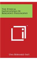 Ethical Implications Of Bergson's Philosophy