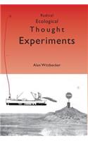 Radical Ecological Thought Experiments