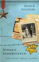 Hidden Inheritance: Family Secrets, Memory, and Faith: Family Secrets, Memory, and Faith