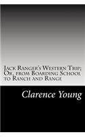 Jack Ranger's Western Trip; Or, from Boarding School to Ranch and Range