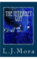Internet Guy- by. L.J.Mora