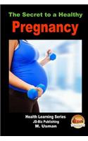 The Secret to a Healthy Pregnancy: (English)