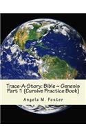 Trace-A-Story: Bible Genesis Part 1 (Cursive Practice Book)