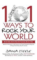 101 Ways to Rock Your World: Everyday Activities for Success Every Day