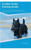 Scottish Terrier Training Guide Scottish Terrier Training Includes: Scottish Terrier Tricks, Socializing, Housetraining, Agility, Obedience, Behavioral Training and More
